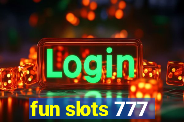 fun slots 777