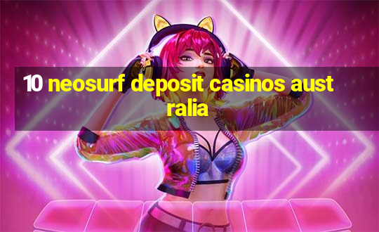 10 neosurf deposit casinos australia