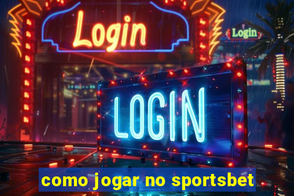 como jogar no sportsbet