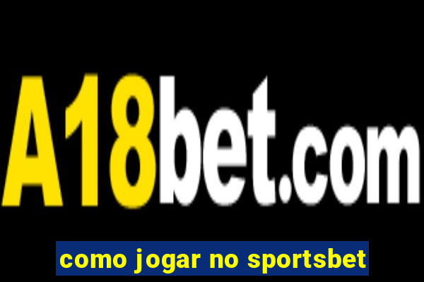 como jogar no sportsbet