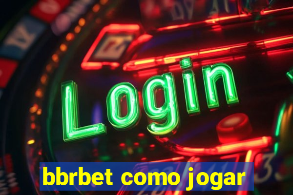 bbrbet como jogar