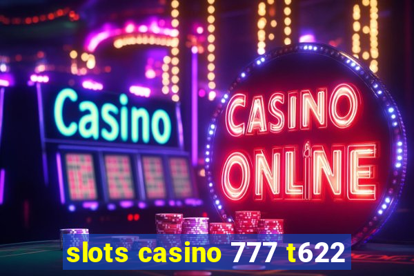 slots casino 777 t622