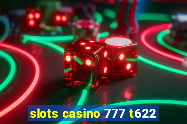 slots casino 777 t622