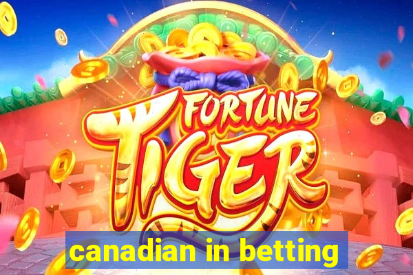 canadian in betting