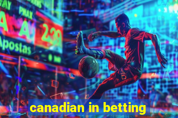 canadian in betting