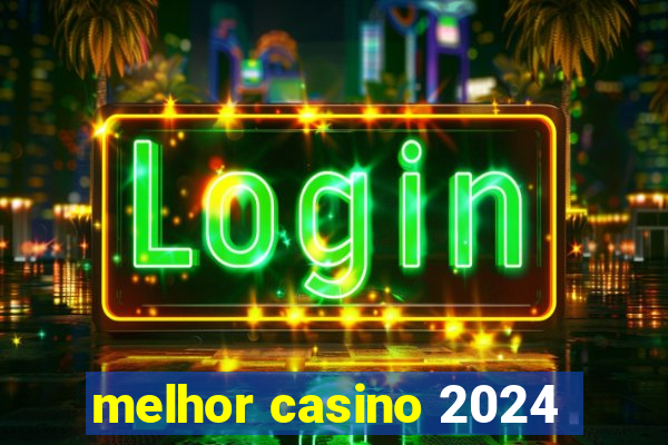 melhor casino 2024