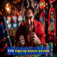 $50 sign up bonus casino