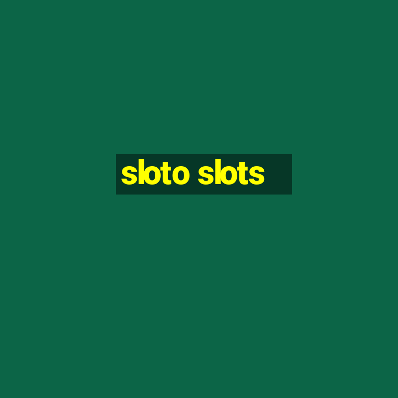 sloto slots