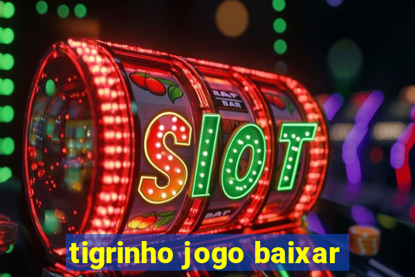 tigrinho jogo baixar