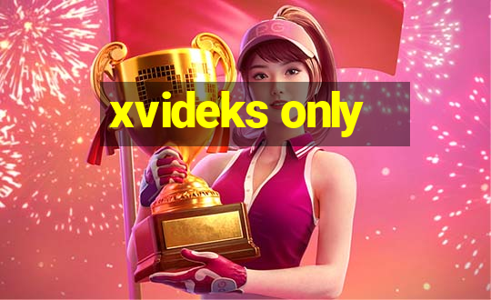 xvideks only