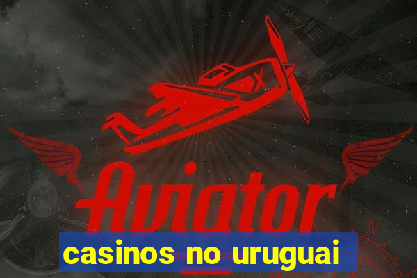 casinos no uruguai