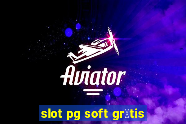 slot pg soft gr谩tis