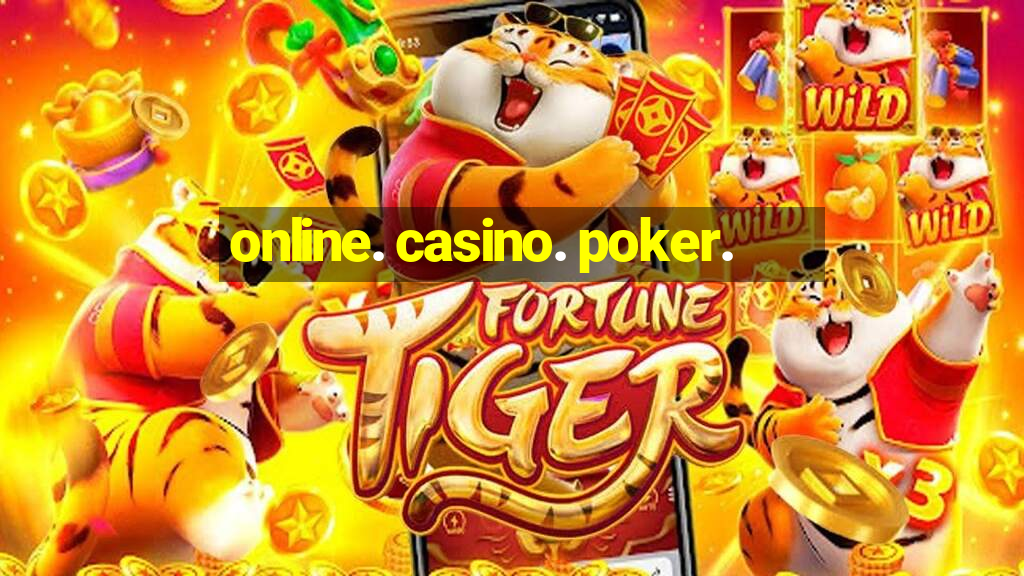 online. casino. poker.