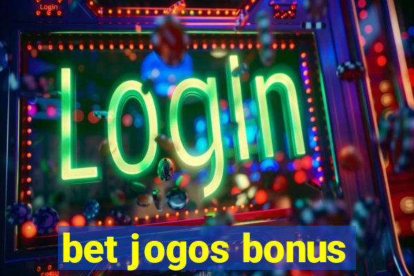 bet jogos bonus