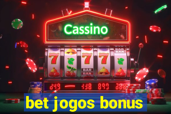 bet jogos bonus