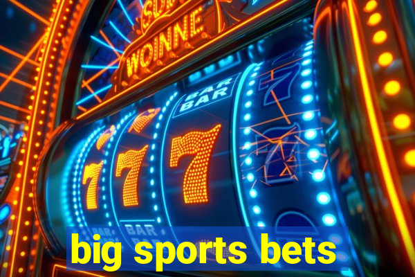 big sports bets