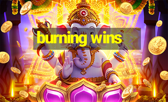 burning wins