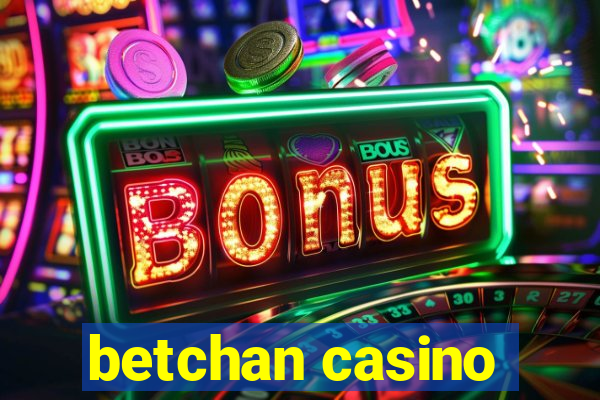 betchan casino