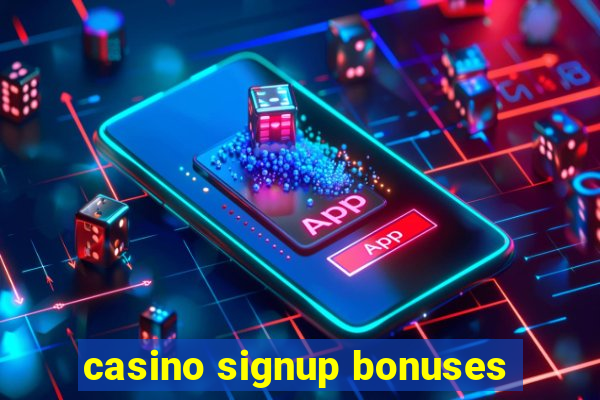 casino signup bonuses