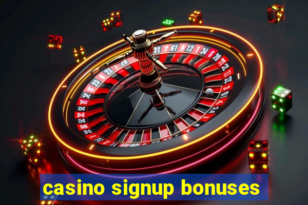 casino signup bonuses