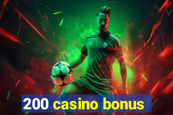 200 casino bonus