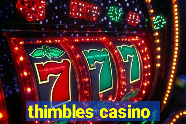 thimbles casino