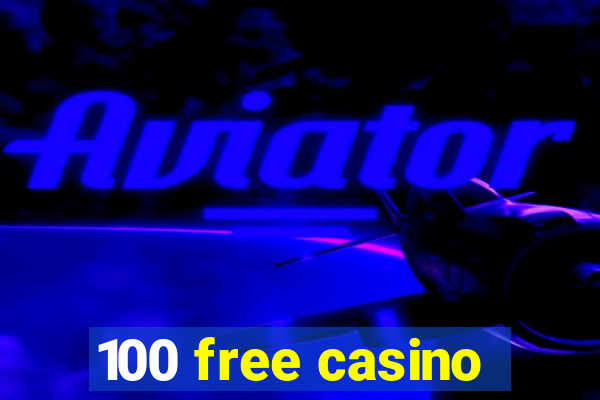 100 free casino