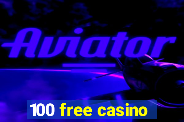 100 free casino