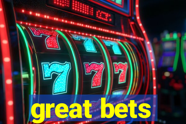 great bets