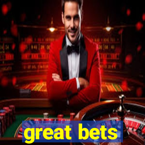 great bets