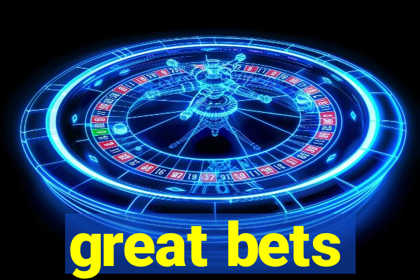 great bets