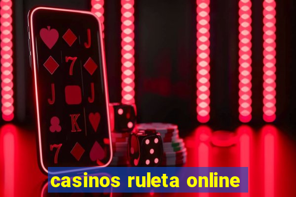 casinos ruleta online