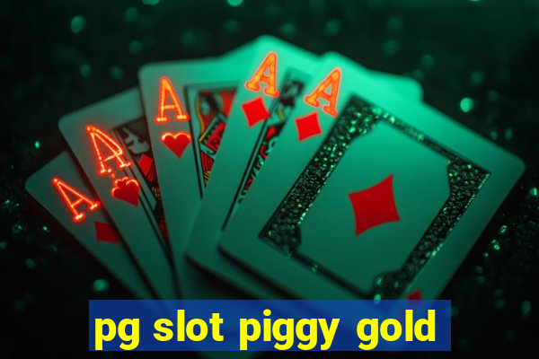 pg slot piggy gold