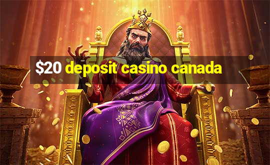 $20 deposit casino canada