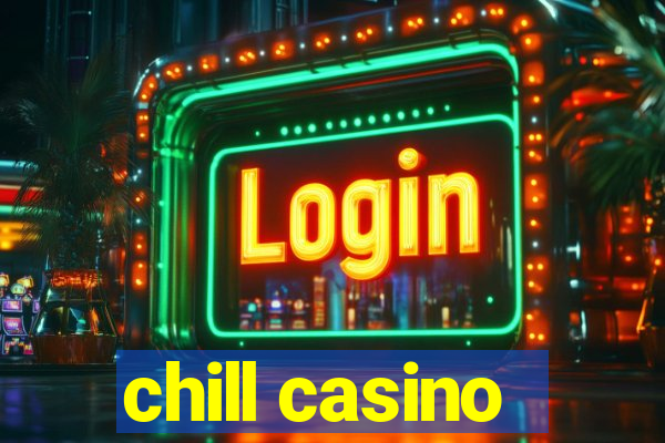 chill casino