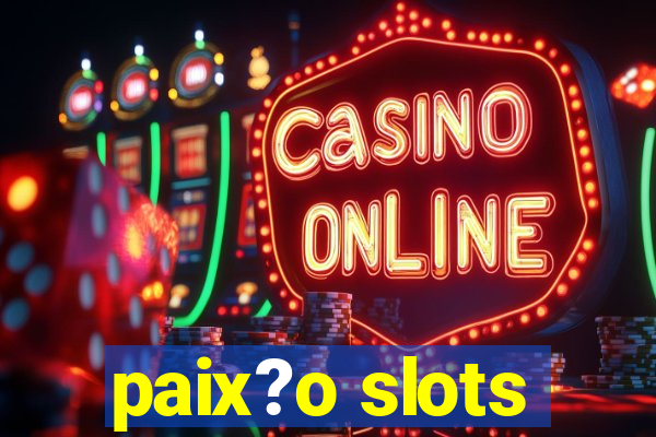 paix?o slots