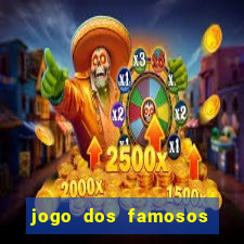 jogo dos famosos para ganhar dinheiro