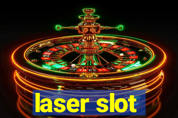 laser slot