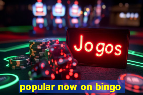 popular now on bingo