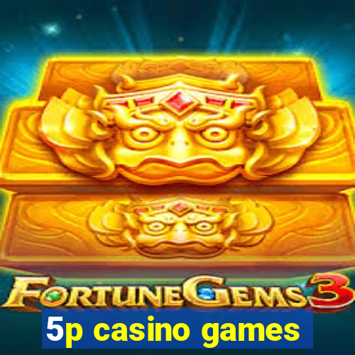 5p casino games