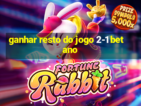 ganhar resto do jogo 2-1 betano