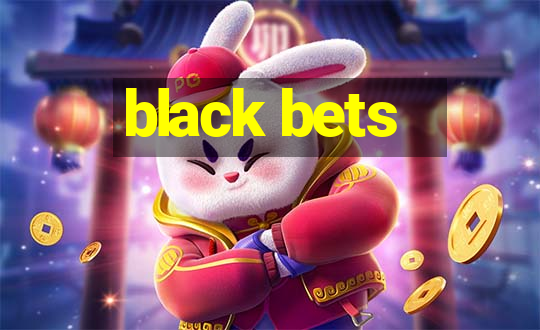 black bets