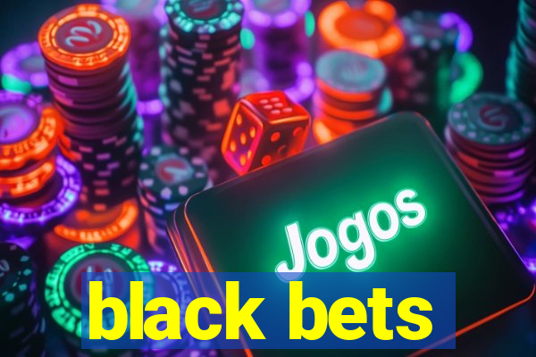 black bets