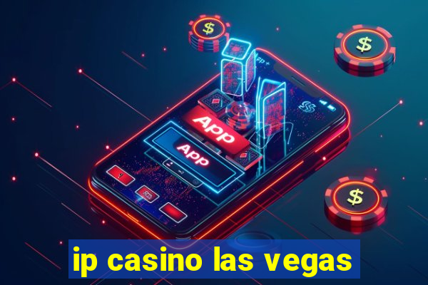 ip casino las vegas