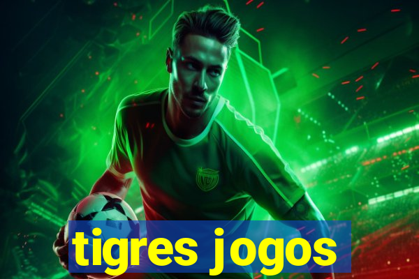 tigres jogos