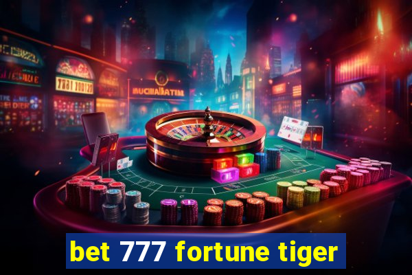 bet 777 fortune tiger