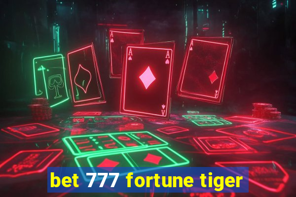 bet 777 fortune tiger