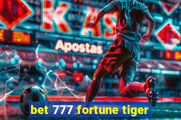 bet 777 fortune tiger