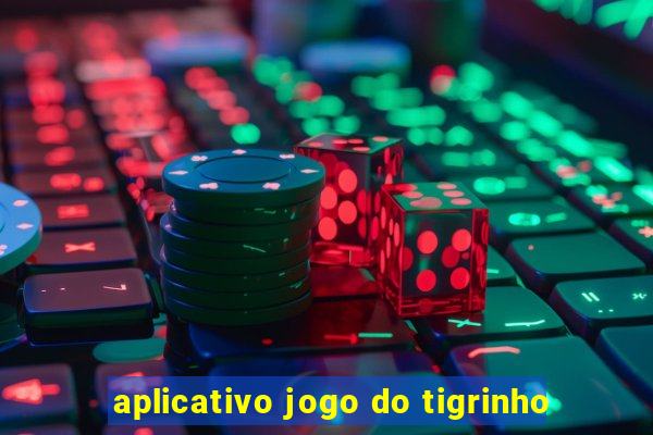 aplicativo jogo do tigrinho