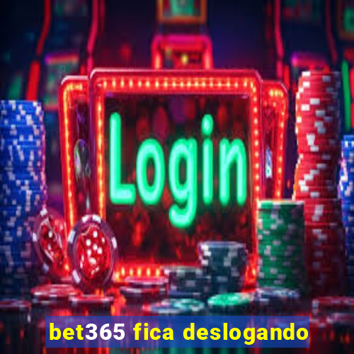 bet365 fica deslogando